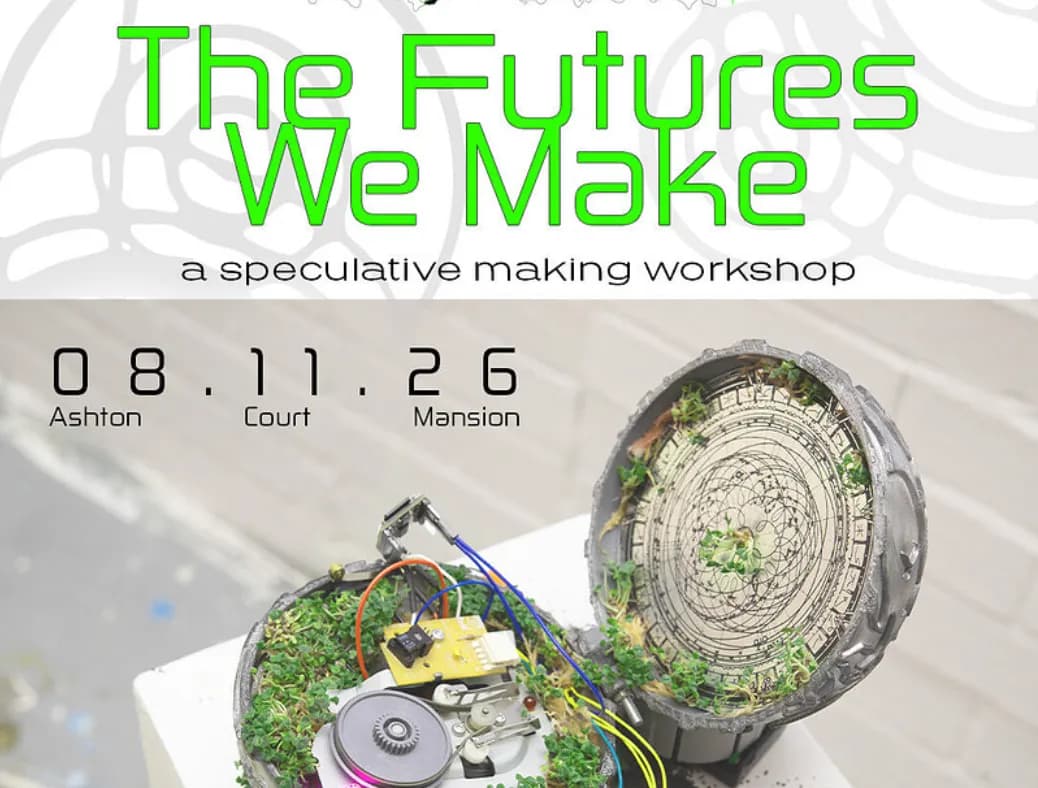 The Futures We Make: a speculative making workshop